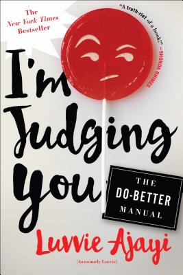 Image for I'm Judging You: Lessons and Side-Eyes on Life, Culture, Social Media, and Fame