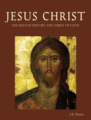Jesus Christ: The Jesus of History, The Christ of Faith