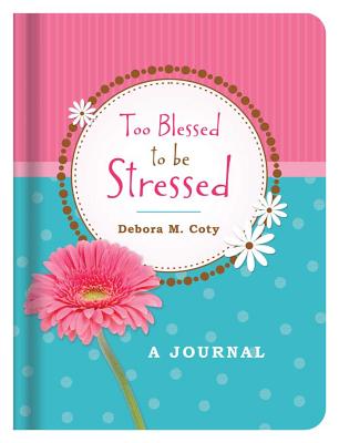 Image for Too Blessed to Be Stressed Journal Too Blessed to Be Stressed Journal