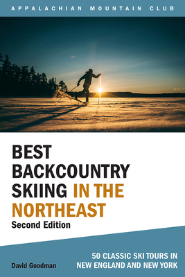 Image for Best Backcountry Skiing in the Northeast: 50 Classic Ski and Snowboard Tours in New England and New York