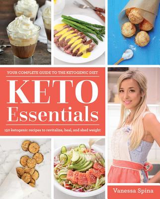 Keto Essentials: Your Complete Guide To The Ketogenic Diet