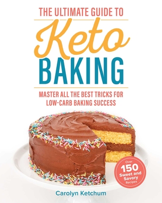 The Ultimate Guide To Keto Baking: Master All The