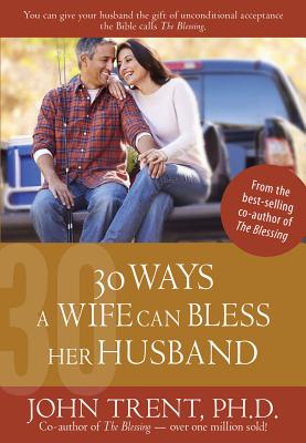 30 Ways a Wife Can Bless Her Husband (Blessing Books)