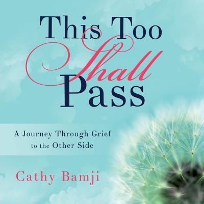 Image for This Too Shall Pass: A Journey Through Grief to the Other Side