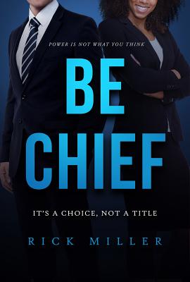 Be Chief: Its a Choice, Not a Title
