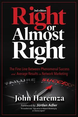 Right or Almost Right: The Fine Line Between Phenomenal Success and Average Results in Network Marketing