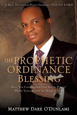 THE PROPHETIC ORDINANCE BLESSING [Paperback] O'DUNLAMI, MATTHEW DARE