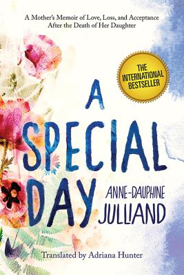 Image for A Special Day: A Mothers Memoir of Love, Loss, and Acceptance After the Death of Her Daughter A Special Day: A Mothers Memoir of Love, Loss, and Acceptance After the Death of Her Daughter