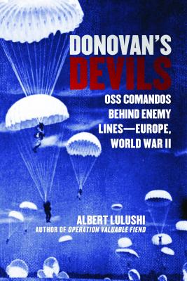 Donovan's Devils: OSS Commandos Behind Enemy Lines--Europe, World War II