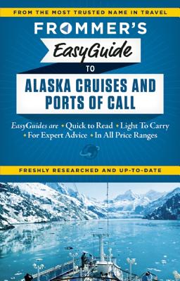 Frommer's EasyGuide to Alaska Cruises and Ports of Call (Easy Guides)