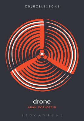 Drone (Object Lessons) [Paperback] Rothstein, Adam; Schaberg, Christopher and Bogost, Ian