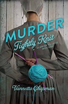 Image for Murder Tightly Knit (Amish Village Mysteries) Murder Tightly Knit (Amish Village Mysteries)