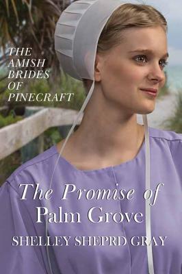 The Promise of Palm Grove (Amish Brides of Pinecraft)