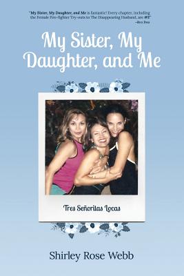 My Sister, My Daughter, and Me: (Tres Seoritas Locas)