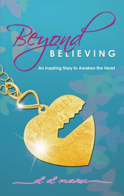 Beyond Believing: An Inspiring Story to Awaken the Heart (1) (The Beyond Series)