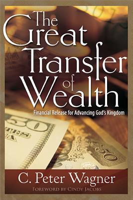 Image for The Great Transfer of Wealth: Financial Release for Advancing God's Kingdom The Great Transfer of Wealth: Financial Release for Advancing God's Kingdom