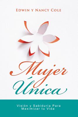 Image for Mujer Unica: Visión y Sabiduría para Maximizar su Vida (Spanish Edition)