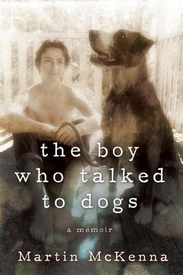 Image for The Boy Who Talked to Dogs: A Memoir The Boy Who Talked to Dogs: A Memoir