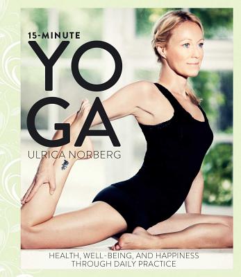 Image for 15-Minute Yoga: Health, Well-Being, and Happiness through Daily Practice 15-Minute Yoga: Health, Well-Being, and Happiness through Daily Practice