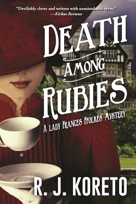 Death Among Rubies (A Lady Frances Ffolkes Mystery)