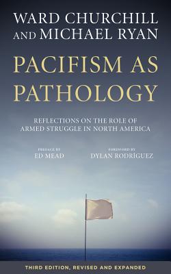 Pacifism as Pathology: Reflections on the Role of Armed Struggle in North America