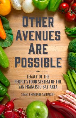 Image for Other Avenues Are Possible: Legacy of the People?s Food System of the San Francisco Bay Area