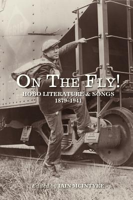 On the Fly!: Hobo Literature and Songs, 18791941