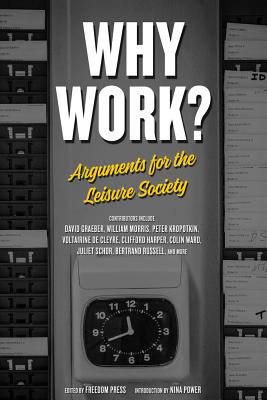 Why Work: Arguments for the Leisure Society