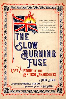 Slow Burning Fuse: The Lost History of the British Anarchists