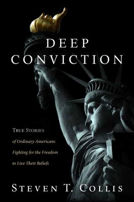 Image for Deep Conviction: True Stories of Ordinary Americans Fighting for the Freedom to Live Their Beliefs