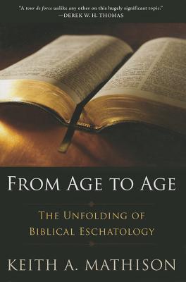 From Age to Age: The Unfolding of Biblical Eschatology