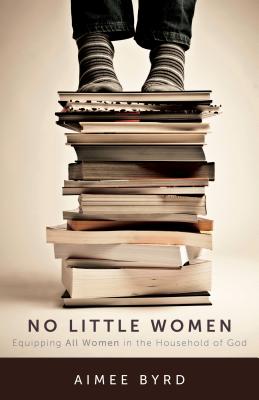Image for No Little Women: Equipping All Women in the Household of God