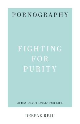 Image for Pornography: Fighting for Purity (31-Day Devotionals for Life)