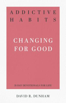 Image for Addictive Habits: Changing for Good (31-Day Devotionals for Life)