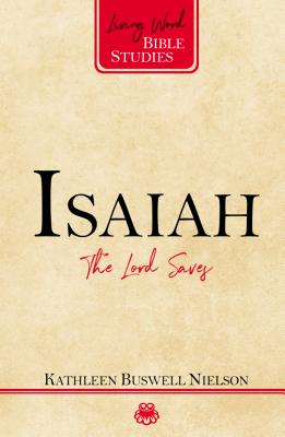 Image for Isaiah: The Lord Saves (Living Word Bible Studies)