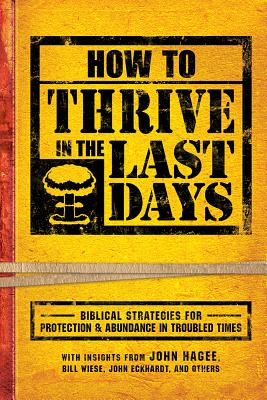 Image for How To Thrive In The Last Days: Biblical Strategies for Protection and Abundance in Troubled Times