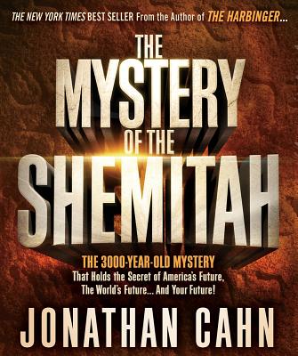 Image for The Mystery of the Shemitah: The 3,000-Year-Old Mystery That Holds the Secret of America's Future, the World's Future, and Your Future!