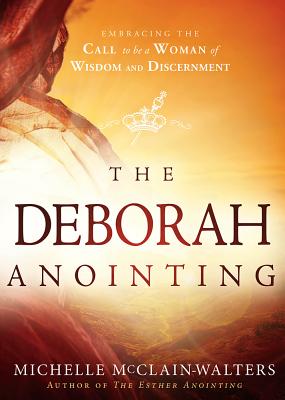 Deborah Anointing: Embracing the Call to be a Woman of Wisdom and Discernment