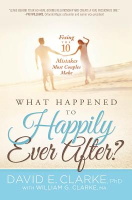 Image for What Happened To Happily Ever After: Fixing The 10 Mistakes Most Couples Make What Happened To Happily Ever After: Fixing The 10 Mistakes Most Couples Make