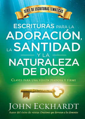 Escrituras para la adoracin, la santidad y la naturaleza de Dios: Claves para una visin piadosa y firme (Escrituras Tematicas) (Spanish Edition)
