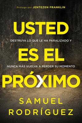 Usted es el prximo: Destruya lo que le ha paralizado y nunca ms vuelva a perder su momento (Spanish Edition)