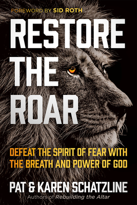 Image for Restore the Roar: Defeat the Spirit of Fear With the Breath and Power of God Restore the Roar: Defeat the Spirit of Fear With the Breath and Power of God