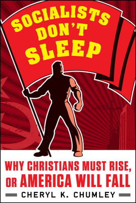 Socialists Don't Sleep: Christians Must Rise or America Will Fall