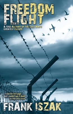 Image for Freedom Fight: a True Account of the Cold War's Greatest Escape Freedom Fight: a True Account of the Cold War's Greatest Escape