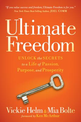 Image for Ultimate Freedom: Unlock the Secrets to a Life of Passion, Purpose, and Prosperity Ultimate Freedom: Unlock the Secrets to a Life of Passion, Purpose, and Prosperity