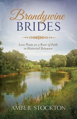 Image for Brandywine Brides: Love Floats on a River of Faith in Historical Delaware (Romancing America)