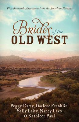Brides of the Old West: Romantic Adventures from the American Frontier