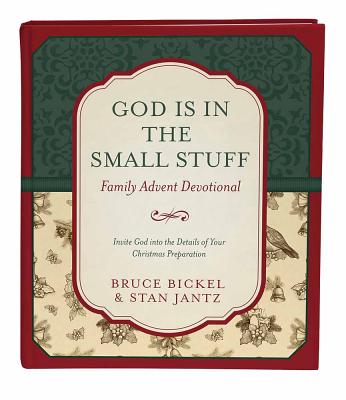 God Is in the Small Stuff Family Advent Devotional: Invite God into the Details of Your Christmas Preparation