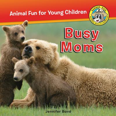 Busy Moms (Ranger Rick: Animal Fun for Young Children) Image for Busy Moms (Ranger Rick: Animal Fun for Young Children)