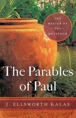 Image for The Parables of Paul: The Master of the Metaphor The Parables of Paul: The Master of the Metaphor